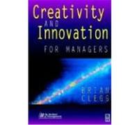 Creativity and Innovation for Managers Clegg, Brian (Auteur)