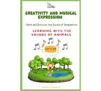 CREATIVITY AND MUSICAL EXPRESSION: Paint and Discover the Sound of Imagination - Learning with the sounds of animals.