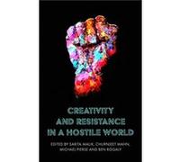 Creativity and Resistance in a Hostile World Creativity and Resistance in a Hostile World (Auteur)