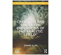 Creativity And The Erotic Dimensions Of The Analytic Field