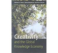 Creativity and the Global Knowledge Economy Michael A. Peters, Peter Murphy, Simon Marginson (Auteur)