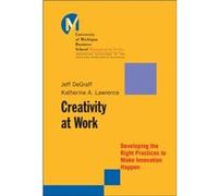 Creativity at Work by Lawrence & Katherine A. Ross School of Business & University of Michigan. MI Jeffrey Thomas Degraff, Katherine A. Lawrence (Auteur)