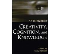 Creativity, Cognition, and Knowledge, Perspectives on Cognitive Science (Westport, Conn.).