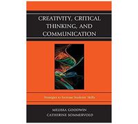 Creativity, Critical Thinking, And Communication