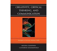 Creativity, Critical Thinking, And Communication