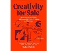 Creativity For Sale: How to start and grow a life-changing creative career and business