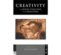 Creativity in Human Evolution and Prehistory by Steven Mithen