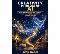 Creativity in the Age of AI: HOW HUMAN IMAGINATION CHANGES WHEN MACHINES CAN GENERATE