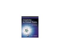 Creativity In Virtual Teams: Key Components For Success