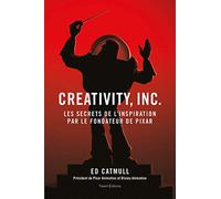 Creativity, Inc.: Les secrets de l'inspiration par le fondateur de PIXAR