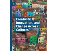 Creativity, Innovation, And Change Across Cultures