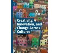 Creativity, Innovation, And Change Across Cultures