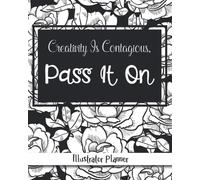 Creativity Is Contagious, Pass It On: Illustrator Drawing Planner See The Progress You Make Through The Days