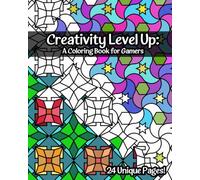 Creativity Level Up: A Coloring Book for Gamers