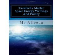 Creativity Matter Space Energy Writings And Poetry