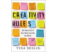 Creativity Rules: Get Ideas Out of Your Head and into the World - A Stanford Guide to Innovation and Entrepreneurship