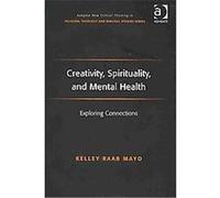 Creativity, Spirituality and Mental Health, Ashgate New Critical Thinking in Religion, Theology, and Biblical Studies