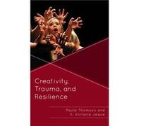 Creativity Trauma and Resilience by S. Victoria Jaque Unknown (Auteur)