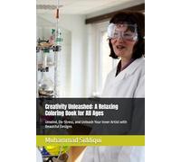 Creativity Unleashed: A Relaxing Coloring Book for All Ages: Unwind, De-Stress, and Unleash Your Inner Artist with Beautiful Designs