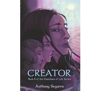 Creator: Book II of the Guardians of Life Series