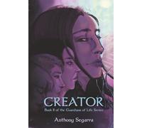 Creator: Book II of the Guardians of Life Series