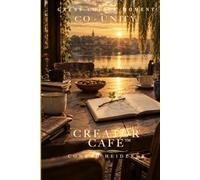 CREATOR CAFE CO UNITY: GREAT COFFEE MOMENTS IN THE AGE OF CONSCIOUSNESS