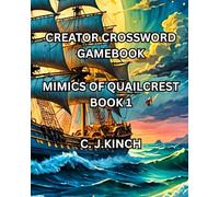 Creator Crossword Gamebook: Mimics of Quailcrest Book 1: Use your own words to guide the fortunes of the Kingdom of Kalameek!