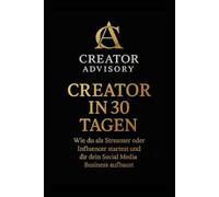 Creator in 30 Tagen: Wie Du als Streamer oder Influencer startest und dir dein social Media Business aufbaust