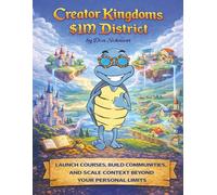 Creator Kingdoms $1M District: Launch Courses, Build Communities, and Scale Content Beyond Your Personal Limits
