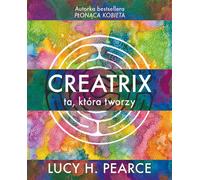 Creatrix celui qui fait Lucy H. Pearce (Buch auf Polnisch)