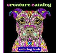 Creature Catalog: A Coloring Book for Teens & Adults: 60 Medium-Detail Designs of Curious Creatures from Land, Sea & Sky for Relaxation and Stress Relief
