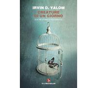 Creature di un giorno. E altre storie di psicoanalisi