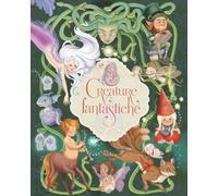 Creature Fantastiche: un viaggio illustrato per scoprire le creature di ogni tradizione