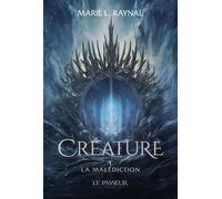 Créature - La Malédiction - Marie L. Raynal - Le Passeur - broché - Roman