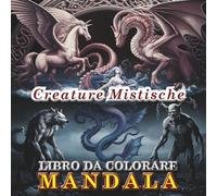 Creature mistiche e mitiche - Libro Mandala da colorare “Parte 1“: Per adolescenti e adulti con teste di creature di vari miti e leggende.