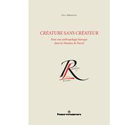 Créature sans créateur – Pour une anthropologie baroque dans les Pensées de Pascal