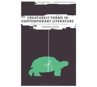 Creaturely Forms In Contemporary Literature: Narrating The War Against Animals