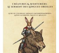 Créatures & Aventuriers : Le Serment des Longues Oreilles: Livre de coloriage geek animaux anthropomorphes : 50 lapins guerriers, mages et rôlistes inspirés du jeu de rôle fantasy