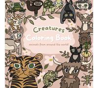 Creatures Coloring Book: Animals From Around the World! Cozy Coloring Pages featuring Cute Animal Scenes
