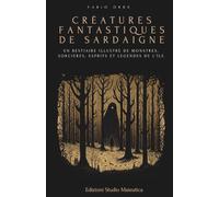Créatures fantastiques de Sardaigne: Un bestiaire illustré de monstres, sorcières, esprits et légendes de l’île