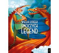 Créatures fantastiques Le grand livre des légendes des dragons (Buch auf Polnisch)