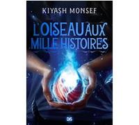 Créatures Fantastiques - Tome 02 L'Oiseau aux Mille Histoires (broché) Kiyash Monsef (Auteur), Christophe Rosson (Traduction)
