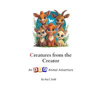Creatures from the Creator: An ABC Animal Adventure