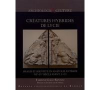 Créatures Hybrides De Lycie - Images Et Identité En Anatolie Antique (Vie-Ive Siècle Avant J.-C.)
