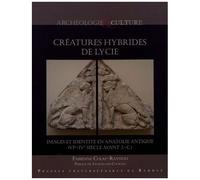 Créatures Hybrides De Lycie - Images Et Identité En Anatolie Antique (Vie-Ive Siècle Avant J.-C.)