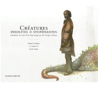 Créatures insolites et stupéfiantes: Rencontrées au cours d'un long voyage par M. Georges Nielson