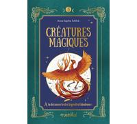 Créatures magiques A la découverte des légendes fabuleuses - Anne-Sophie Schlick - Rusti Kid - cartonné - Document jeunesse