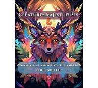 Créatures Majestueuses : Mandalas Animaux à Colorier pour Adultes: Plongez dans l'harmonie de la faune avec des mandalas détaillés à colorier