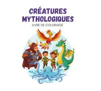 Créatures Mythologiques: Livre de coloriage