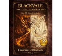 Creatures of Blackvale Vol. 2: Dark Fantasy Coloring Book for Adults Featuring Dragons, Wolves, Monsters, and 30 Premium Coloring Pages